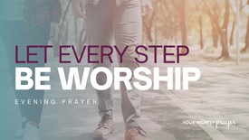 Let Every Step Be Worship