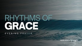 Evening Prayer | Learning the Rhythm of Grace | Your Nightly Prayer