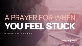 A Prayer for When Circumstances Leave You Feeling Stuck