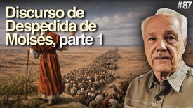 Día 87 – Discurso de despedida de Moisés Parte 1