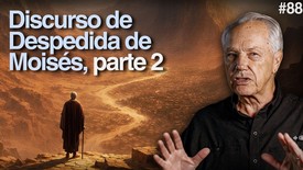 Día 88 – Discurso de despedida de Moisés, Pt 2