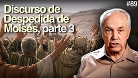 Día 89 – Discurso de despedida de Moisés, Pt 3