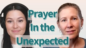 Prayer In the Unexpected with Sam Mathews
