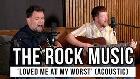 The Rock Music | 'Loved Me At My Worst' (acoustic)