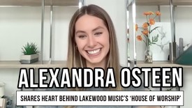 Alexandra Osteen Shares the Heart Behind Lakewood Music’s House of Worship
