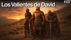 Día 137 - Los Hombres Poderosos de David