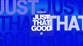 Passion - Just That Good