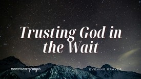 Trusting God in the Wait | Your Nightly Prayer