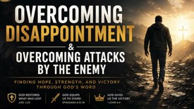 Overcoming Disappointment & Attacks By The Enemy