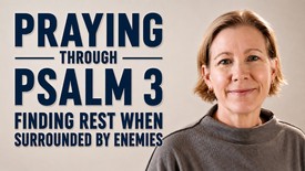 Praying Through Psalm 3: Finding Rest When Surrounded by Enemies