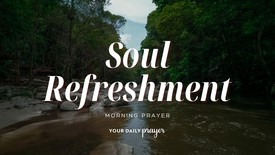 A Prayer for Refreshment in God's Presence | Your Daily Prayer