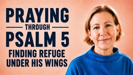 Praying Through Psalm 5: Finding Refuge Under His Wings