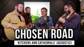 Chosen Road Shares Exclusive Performance of “Kitchens and Cathedrals”