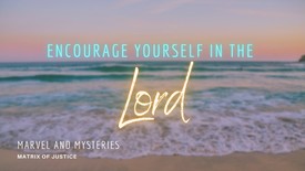 MARVEL & MYSTERIES- Encourage Yourself in the Lord