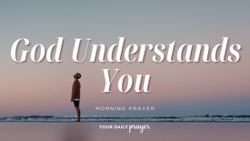 A Prayer for Encouragement When You're Misunderstood | Your Daily Prayer