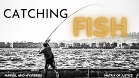 MARVEL & MYSTERIES- Catching Fish