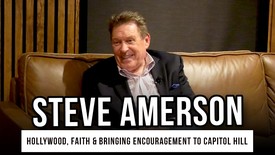 Steve Amerson on Hollywood, Faith and Bringing Encouragement to Capitol Hill