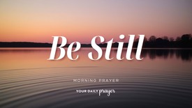 A Prayer to Be Still | Your Daily Prayer