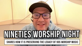 Chad Gentry Shares How Nineties Worship Night Is Preserving the Legacy of 90s Worship Music