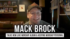 Mack Brock Talks New Live Worship Album, “Praise Upon Praise” & Keeping Worship Personal