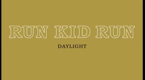 Run Kid Run - Daylight (Official Lyric Video)
