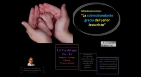 La sobreabundante gracia del Señor Jesucristo.  Pastor Julio Rodriguez. La voz del que no es