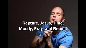 Time of Rapture, Heaven, Moody, Pray and Repent - Elvi Zapata