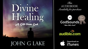 Healing Power from GOD! • John G Lake