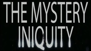 THE MYSTERY INIQUITY
