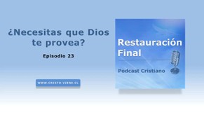 ¿Necesitas que Dios te provea? (podcast n° 23)