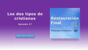 Los dos tipos de cristianos (podcast n° 27)