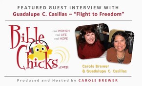 🎵🎤🐥 'Flight to Freedom' - Bible Chicks with Carole Brewer and Guest, Guadalupe C. Casillas