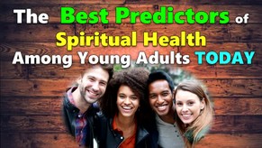 The Best Predictors of Spiritual Health in Young Adults