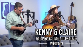 Kenny & Claire | 'God Moves (Upon the Storm)' | Acoustic