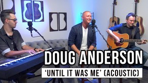 Doug Anderson | 'Until It Was Me' (acoustic)