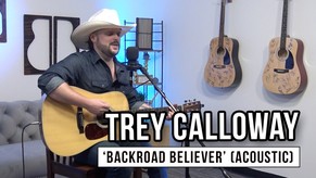 Trey Calloway | Backroad Believer' (acoustic)