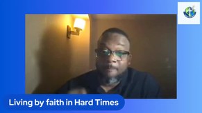 LIVING BY FAITH IN HARD TIMES BY MINISTER JUNIOR MCKANE 