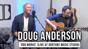 Doug Anderson | 'God Works' (live at GodTube Music Studios in Nashville)