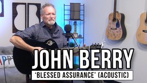 John Berry | 'Blessed Assurance' (live at the GodTube Music Studio)