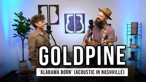 Goldpine | 'Alabama Born' (acoustic)
