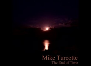 Mike Turcotte - The end of time ( Full Album )