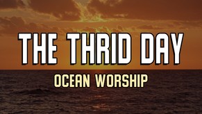 "The Third Day" - Ocean Worship | Resurrection & Spiritual Awakening