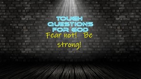 Fear not … be strong!