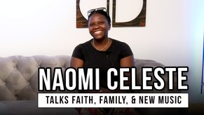 Naomi Celeste on Faith, Family, and the Story Behind Her Next Single, 'That’s My Why'