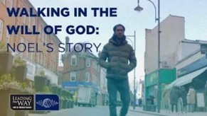Walking in the Will of God | Noel's Story