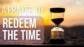 A Prayer to Redeem the Time When Every Day Feels the Same | Your Daily Prayer