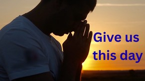 The Lord's Prayer: Give us this day