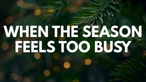 When the Season Feels Too Busy | Your Nightly Prayer