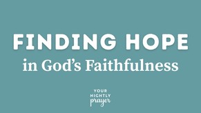 Finding Hope in God's Faithfulness | Your Nightly Prayer