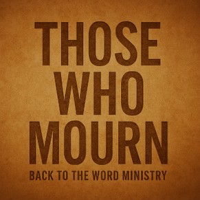 Those Who Mourn - Blessed Series (Makarios) | DVAP Ministry
